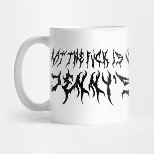 What The F*** Is Up Dennys - Metal Font - Hardcore Show Memorial Black Print Mug